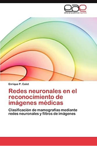 Libro: Redes Neuronales En El Reconocimiento De Imágenes De
