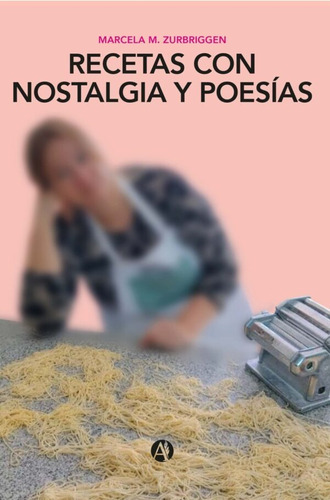 Recetas Con Nostalgia Y Poesías - Marcela M. Zurbriggen