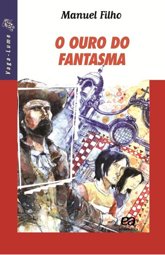 O ouro do fantasma, de Filho, Manuel. Série Vaga-Lume Editora Somos Sistema de Ensino, capa mole em português, 2004