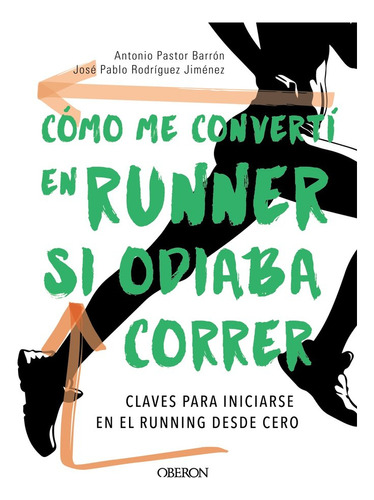 Cómo Me Convertí En Runner Si Odiaba Correr