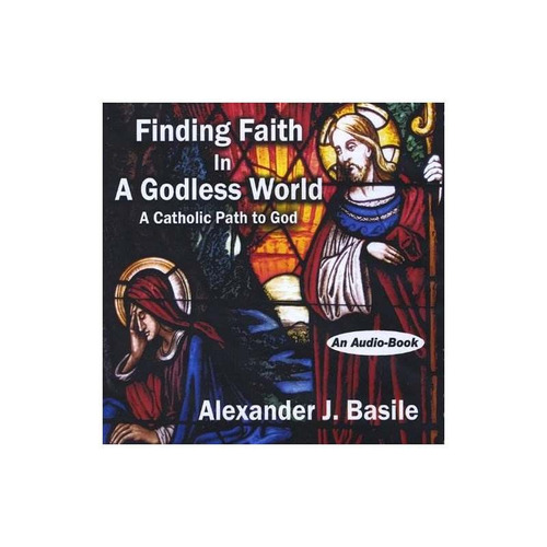 Basile Alexander J. Finding Faith In A Godless World Usa Cd