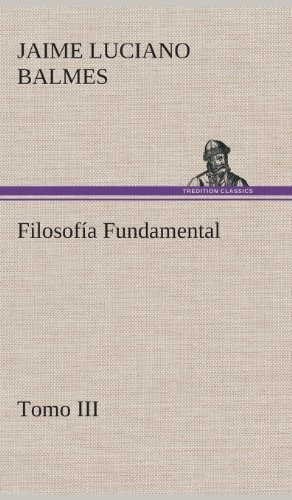 Libro : Filosofia Fundamental, Tomo Iii  - Balmes, Jaime _b