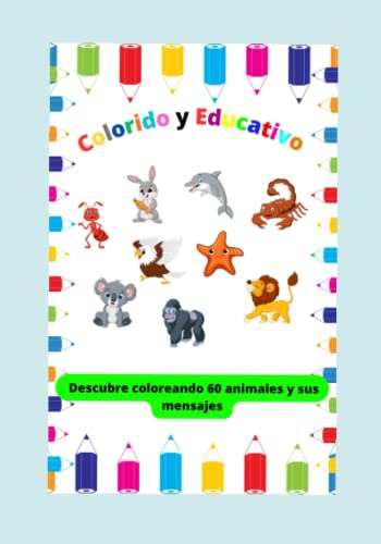 Colorido Y Educativo: Descubre Coloreando 60 Animales Y Sus