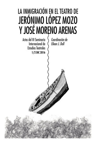 La inmigración en el teatro de Jerónimo López Mozo y José Moreno Arenas, de Varios autores. Editorial Alhulia, S.L., tapa blanda en español