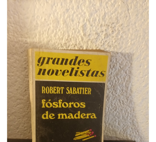 Fósforos De Madera - Robert Sabatier