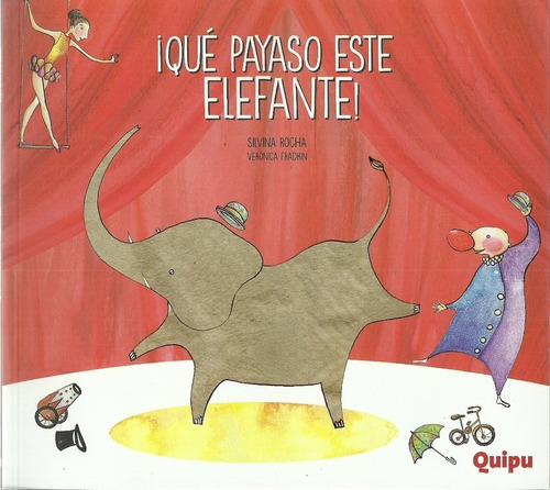 ¡qué Payaso Este Elefante! - Silvina  Rocha / Fradkin  Verón