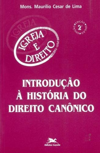 Introdução à história do direito canônico, de Maurilio Cesar de Lima. Editora Edições Loyola em português