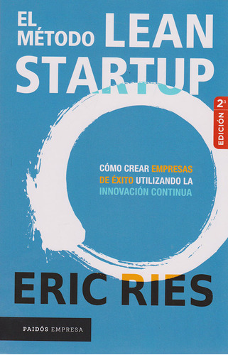 El método Lean Startup, de Eric Ries. Serie 9584260925, vol. 1. Editorial Grupo Planeta, tapa blanda, edición 2011 en español, 2011