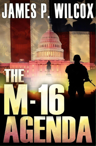 The M-16 Agenda, De James P Wilcox. Editorial Createspace Independent Publishing Platform, Tapa Blanda En Inglés