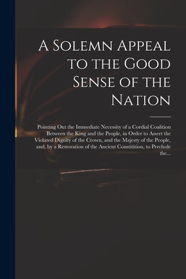 Libro A Solemn Appeal To The Good Sense Of The Nation: Po...