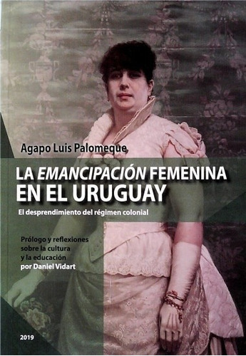 Emancipacion Femenina En El Uruguay, La - Agapo Luis Palomeq