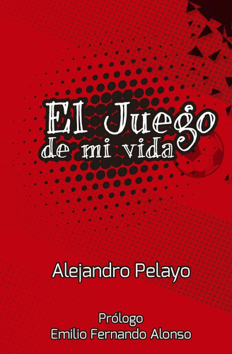 Libro: El Juego De Mi Vida (spanish Edition)