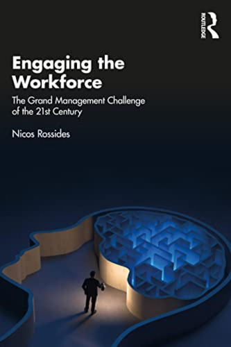 Engaging The Workforce: The Grand Management Challenge Of Th