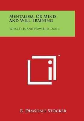 Libro Mentalism, Or Mind And Will Training : What It Is A...