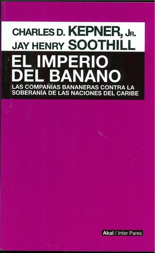 Imperio Del Banano, de Kepner, Charles David. Editorial Akal, tapa pasta blanda en español, 2023