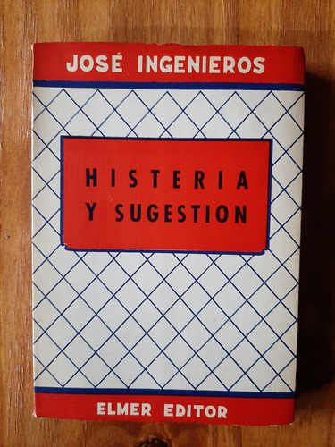 Histeria Y Sugestión. José Ingenieros. Ed. Elmer