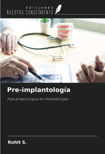 Libro: Pre-implantología: Fase Prequirúrgica En Implantologí