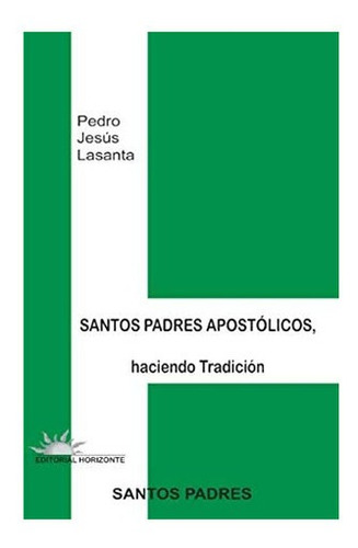 Libro: Santos Padres Apostólicos: Haciendo Tradición&..