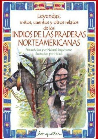 Leyendas De Los Indios De Las Praderas Norteamericanas