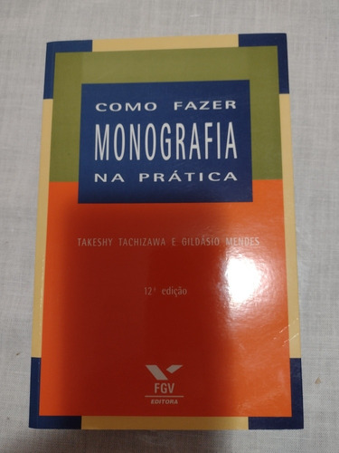 Como Fazer Monografia Na Prática - Takeshy Tachizawa C 01980 (Usado)