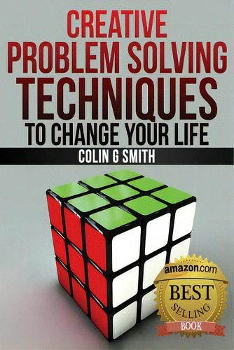 Creative Problem Solving Techniques To Change Your Life, De Smith, Colin G.., Vol. 1. Editorial Createspace, Tapa Blanda En Inglés