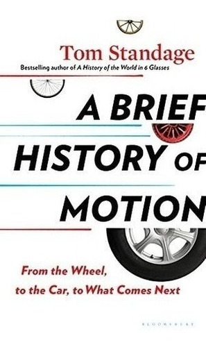 A Brief History Of Motion From The Wheel, To The Car