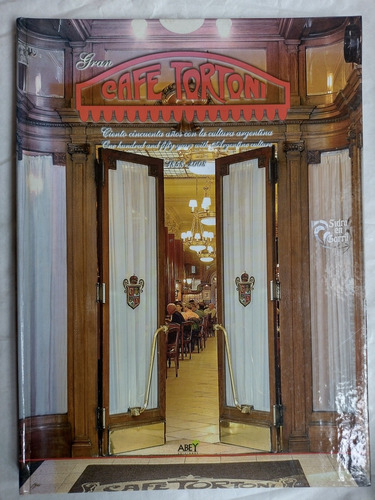 Gran Cafe Tortoni 1858 2008 / Ed. Abey. Tapa Dura. Recoleta 