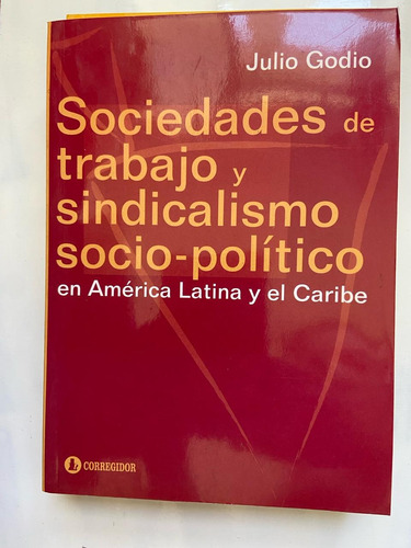 Godio Sociedades De Trabajo Y Sindicalismo Socio-político 