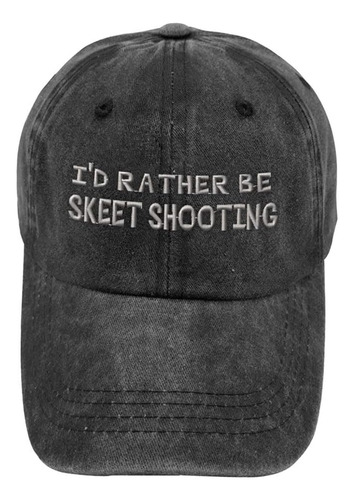Sombrero Lavado Vintage Prefiero Ser Skeet Tiro Bordado Algo