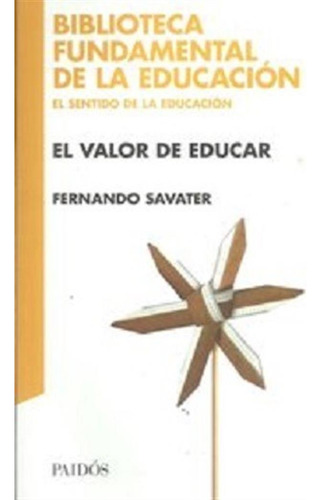 El Valor De Educar - Fernando Savater - Paidos