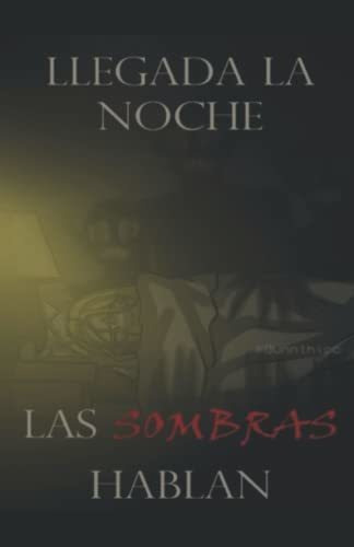 Llegada La Noche, Las Sombras Hablan