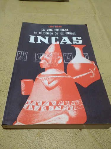 Vida Cotidiana En Tiempo De Ultimos Incas Baudin Impecable