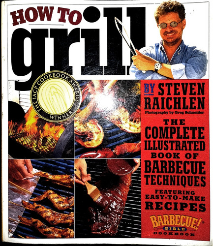 How To Grill By Steven Raichlen Barbecue Bible Cookbook 