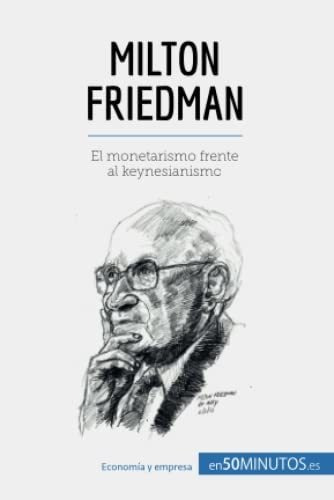 Milton Friedman El Monetarismo Frente Al Keynesianismo (cul, De 50minutos. Editorial 50minutos.es, Tapa Blanda En Español, 2017