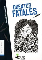 Comprar Cuentos Fatales, De Leopoldo Lugones. Editorial Aique Grupo