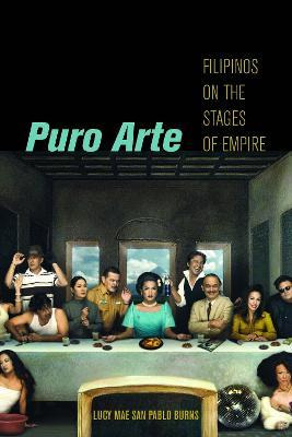 Libro Puro Arte : Filipinos On The Stages Of Empire - Luc...