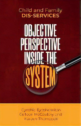 Child And Family Dis-services : Objective Perspective Inside The System, De Kareen Thompson. Editorial Author Academy Elite, Tapa Blanda En Inglés