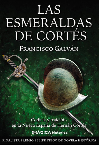 Libro Las Esmeraldas De Cortã©s - Galvã¡n Olalla, Francisco