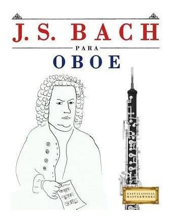 J. S. Bach Para Oboe : 10 Piezas F - Easy Classical Maste...