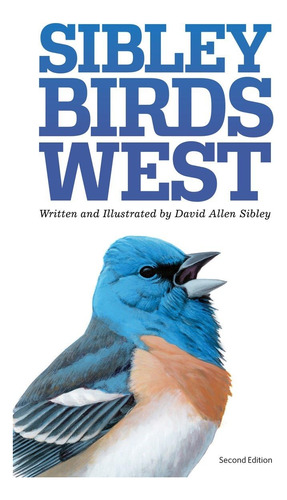 The Sibley Field Guide To Birds Of Western North America: Se