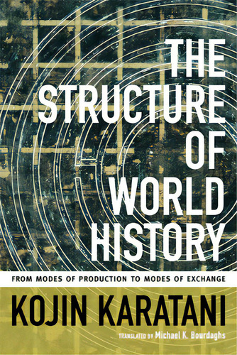 The Structure Of World History: From Modes Of Production To Modes Of Exchange, De Karatani, Kojin. Editorial Duke Univ Pr, Tapa Dura En Inglés