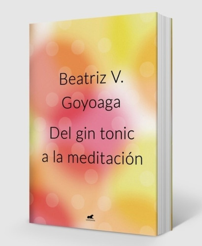 Libro Del Gin Tonic A La Meditacion - Beatriz Goyoaga