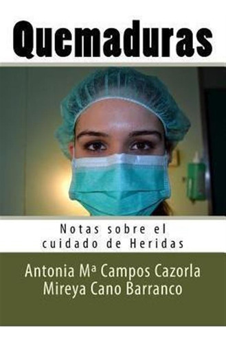 Quemaduras : Notas Sobre El Cuidado De Heridas - Mireya C...