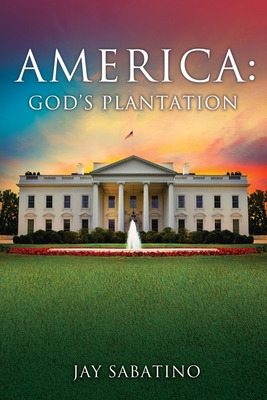 Libro America: God's Plantation - Sabatino, Jay