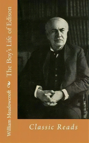 The Boy's Life Of Edison, De William H Meadowcroft. Editorial Createspace Independent Publishing Platform, Tapa Blanda En Inglés