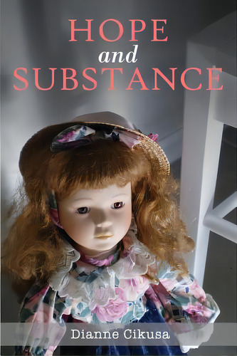 Hope And Substance: Full Colour Edition, De Cikusa, Dianne. Editorial Lightning Source Inc, Tapa Blanda En Inglés