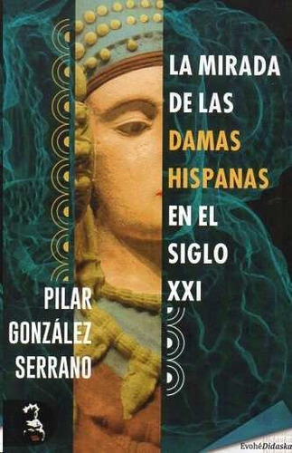 Libro Mirada De Las Damas Hispanas En El Siglo Xxi,la - G...