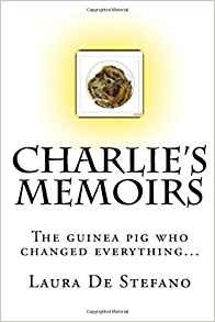 Charlies Memoirs The Guinea Pig Who Changed Everything