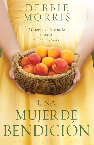 Libro: Una Mujer De Bendición The Blessed Woman: Learning Ab