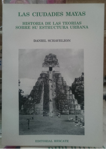 Las Ciudades Mayas, Historia De Las Teorias - D. Schavelzon